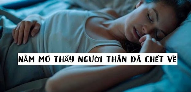 Nằm mơ thấy người chết về đánh số mấy Nằm mơ thấy người chết về đánh số mấy