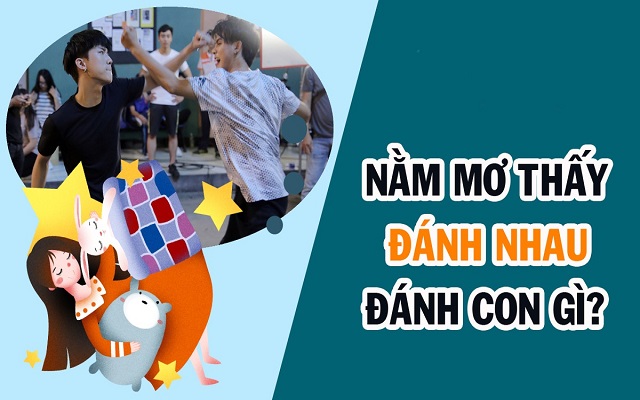 Mơ thấy đánh nhau nên chọn số nào may mắn Mơ thấy đánh nhau nên chọn số nào may mắn