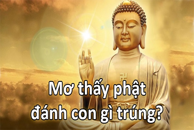 Mơ thấy phật nên đánh con gì Mơ thấy phật nên đánh con gì