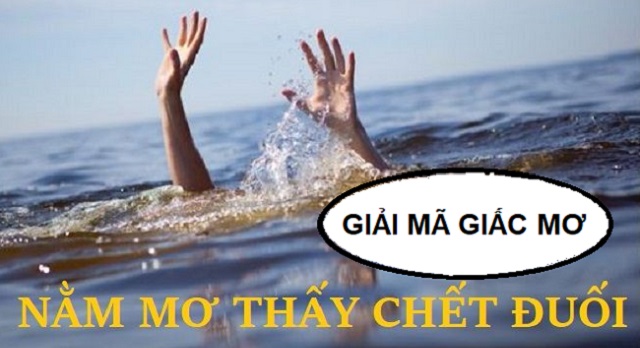 Giải mã ý nghĩa mơ thấy người chết đuối Giải mã ý nghĩa mơ thấy người chết đuối