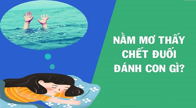 Mơ thấy người chết đuối nên đánh số gì sẽ trúng? Mơ thấy người chết đuối nên đánh số gì sẽ trúng?