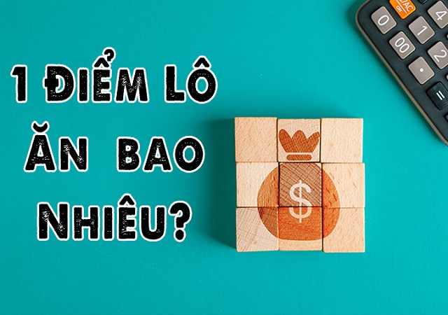 1 điểm lô là bao nhiêu tiền 1 điểm lô là bao nhiêu tiền