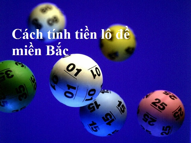 Bỏ túi cách tính tiền lô đề miền Bắc khi bao lô Bỏ túi cách tính tiền lô đề miền Bắc khi bao lô
