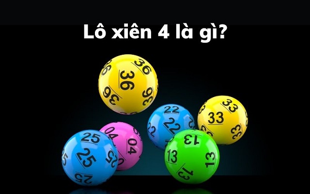 Sơ lược về lô xiên 4 Sơ lược về lô xiên 4