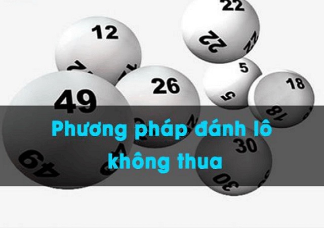 Phương pháp đánh lô không thua Phương pháp đánh lô không thua