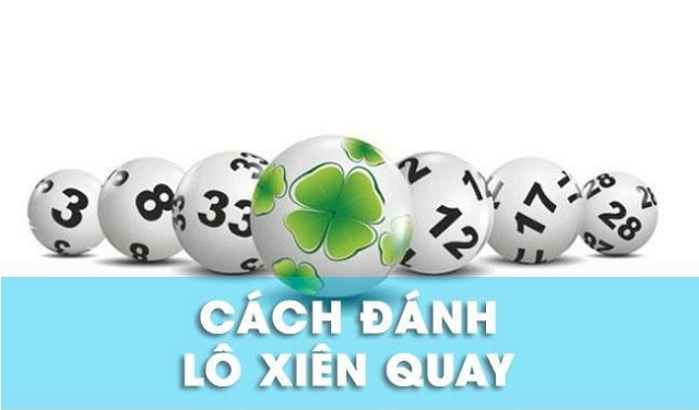 Cách chơi lô xiên quay hiệu quả Cách chơi lô xiên quay hiệu quả