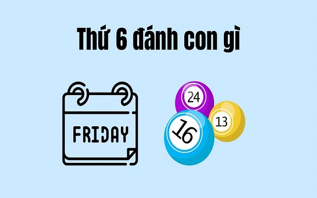Những con lô hay về ngày thứ 6 Những con lô hay về ngày thứ 6