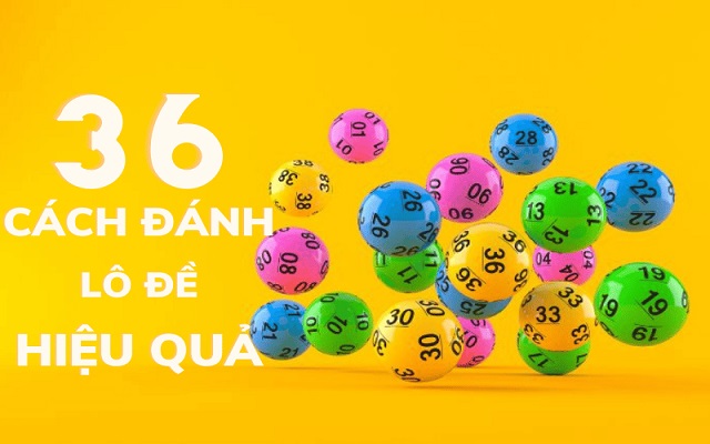 36 cách tính lô đề miền Bắc hiệu quả 36 cách tính lô đề miền Bắc hiệu quả
