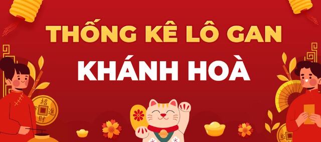 Tham khảo bộ lô gan Khánh Hòa lâu chưa về Tham khảo bộ lô gan Khánh Hòa lâu chưa về