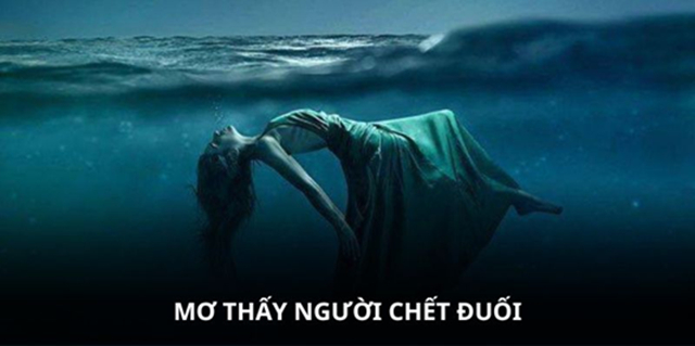 Những phỏng đoán tâm linh khi bạn mơ thấy em họ chết đuối Những phỏng đoán tâm linh khi bạn mơ thấy em họ chết đuối